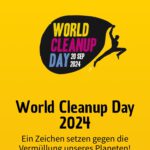Das Bild zeigt das gelbe Plakat der weltweiten Aktion World Cleanup Day. In der Mitte ist eine Grafik, die eine nach rechts laufende Person im Sprung nach Rechts zeigt. Der Arm links ist nach oben gereckt und hält eine große schwarze aufgeblasene Mülltüte in Form einer großen Sprechblase in der Hand. In der Sprechblase stehen die Worte "World" in Gelb, "Cleanup" in Pink und "Day" in Blau, daneben das Datum 20.09.2024 in Weiß. Unter dieser Graphik stehen noch einmal die Worte "World Cleanup Day" in Schwarz über die gesamte Breite des Bildes und darunter "2024". Darunter befindet sich in kleineren schwarzen Buchstaben in zwei Zeilen der Satz "Ein Zeichen setzen gegen die Verhüllung unseres Planeten!"